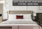 Hotel Near Mayur Vihar Metro Station – Book Now