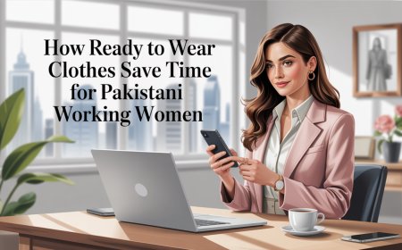 How Ready to Wear Clothes Save Time for Pakistani Working Women
