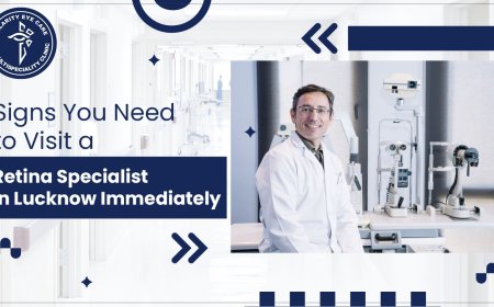 Signs You Need to Visit a Retina Specialist in Lucknow Immediately