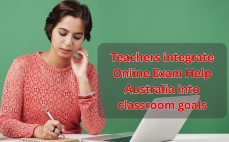 Teachers integrate Online Exam Help Australia into classroom goals