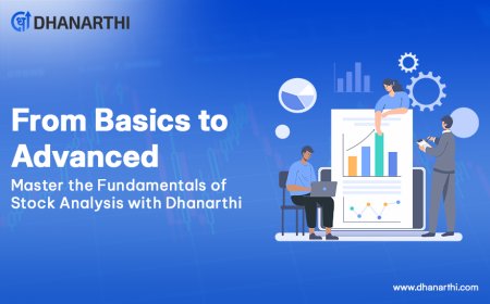 From Basics to Advanced: Master the Fundamentals of Stock Analysis with Dhanarthi