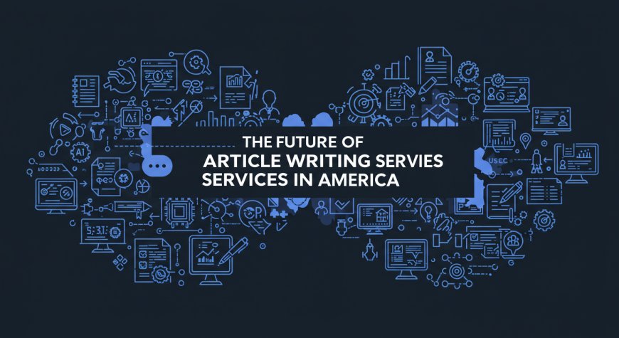 The Future of Article Writing Services in America