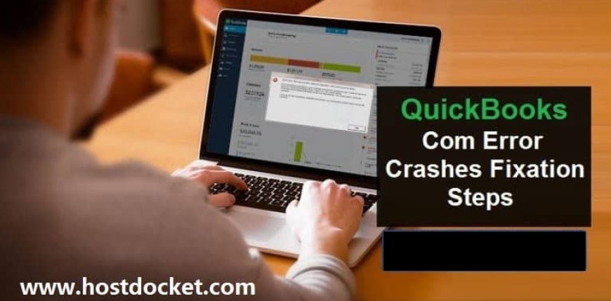 What is QuickBooks Crash Com Error and How to fix it?